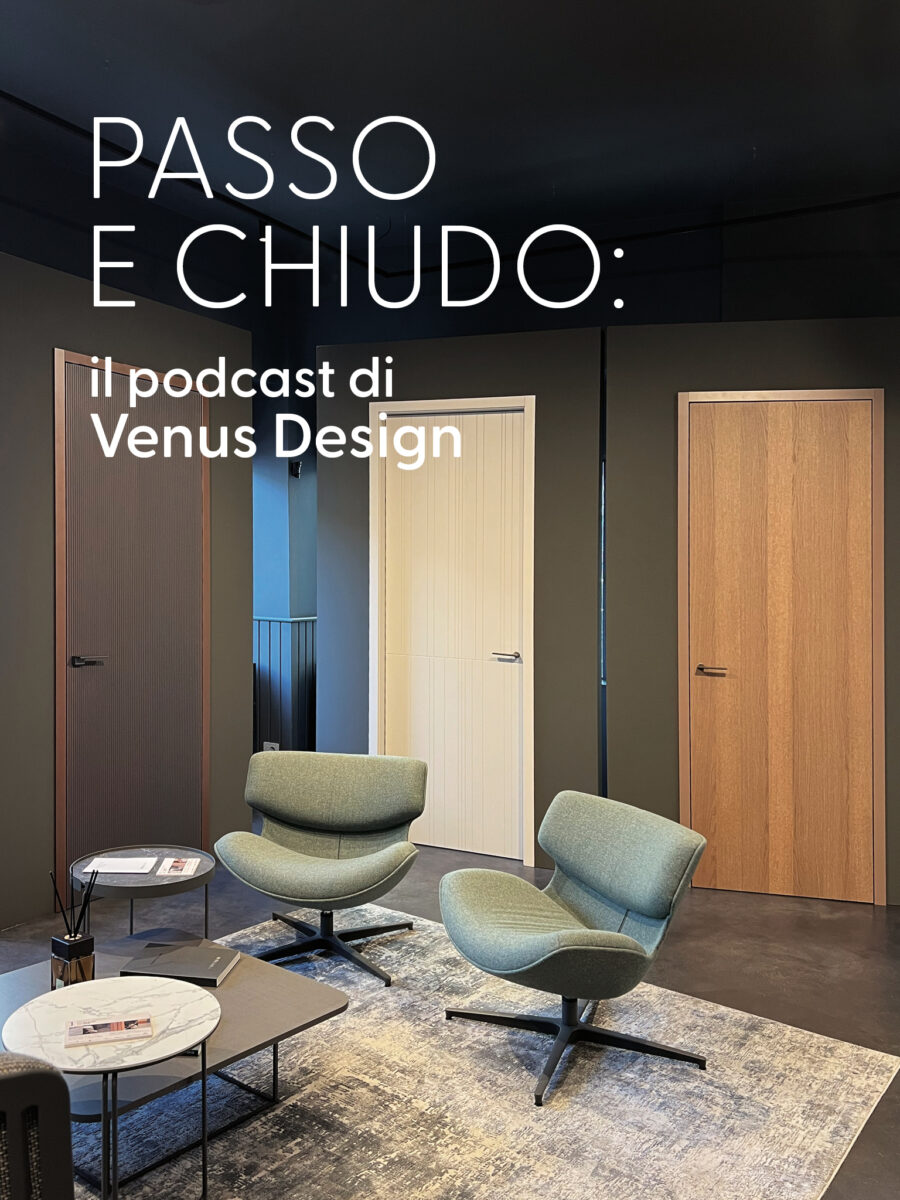 Passo e chiudo: il podcast di Venus Design
